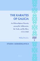 The Karaites of Galicia : an ethnoreligious minority among the Ashkenazim, the Turks, and the Slavs, 1772-1945 /