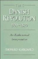 The Danish revolution, 1500-1800 : an ecohistorical interpretation /