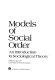 Models of social order: an introduction to sociological theory