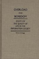 Overload and boredom : essays on the quality of life in the information society /