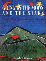 Going by the moon and the stars : stories of two Russian Mennonite women /