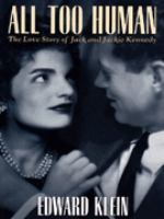All too human : the love story of Jack and Jackie Kennedy /