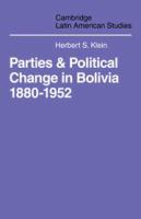 Parties and political change in Bolivia, 1880-1952,