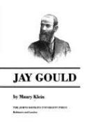 The life and legend of Jay Gould /