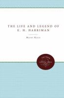 The life & legend of E.H. Harriman /