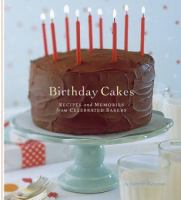 Birthday cakes : recipes and memories from celebrated bakers /