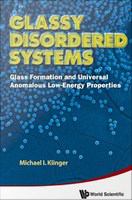 Glassy Disordered Systems : Glass Formation and Universal Anomalous Low-Energy Properties /
