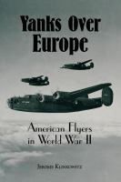 Yanks Over Europe : American Flyers in World War II.