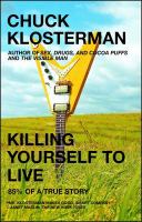 Killing yourself to live : 85% of a true story /