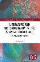 Literature and historiography in the Spanish Golden Age : the poetics of history /