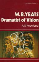 W.B. Yeats, dramatist of vision /