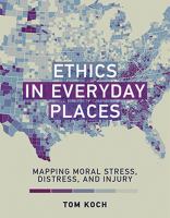 Ethics in everyday places : mapping moral stress, distress, and injury /