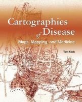 Cartographies of disease : maps, mapping, and medicine /