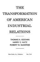 The transformation of American industrial relations /