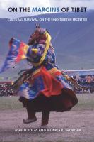 On the Margins of Tibet : Cultural Survival on the Sino-Tibetan Frontier.
