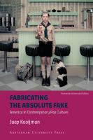 Fabricating the absolute fake : America in contemporary pop culture /