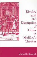 Rivalry and the disruption of order in Molière's theater /