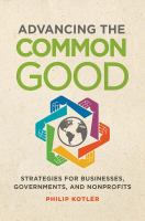 Advancing the common good : strategies for business, governments, and nonprofits /