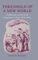 Threshold of a new world : intellectuals and the exile experience in Paris, 1830-1848 /