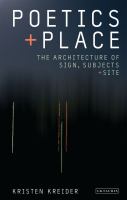 Poetics and place : the architecture of sign, subjects and site /