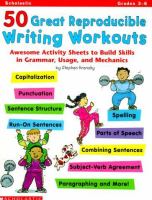 50 great reproducible writing workouts : awesome activity sheets to build skills in grammar, usage, and mechanics /