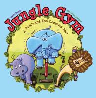 Jungle gym : a touch-and-feel counting book /