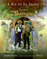 A man for all seasons : the life of George Washington Carver /