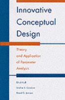 Innovative conceptual design : theory and application of parameter analysis /