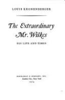 The extraordinary Mr. Wilkes: his life and times.