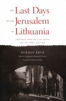 The last days of the Jerusalem of Lithuania : chronicles from the Vilna Ghetto and the Camps, 1939-1944 /