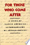 For those who come after : a study of Native American autobiography /
