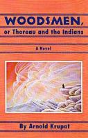 Woodsmen, or, Thoreau & the Indians : a novel /