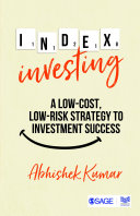 Index investing : a low-cost, low-risk strategy to investment success /