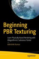 Beginning PBR texturing : learn physically based rendering with allegorithmic's substance painter /
