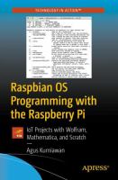 Raspbian OS programming with the Raspberry Pi : IoT projects with Wolfram, Mathematica, and Scratch /