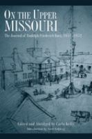 On the upper Missouri : the journal of Rudolph Friederich Kurz, 1851-1852 /