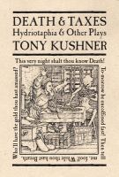 Death & taxes : Hydriotaphia, and other plays /