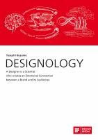 Designology : a designer is a scientist who creates an emotional connection between a brand and its audiences /