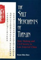 The Salt Merchants of Tianjin State-Making and Civil Society in Late Imperial China /