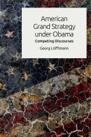 American grand strategy under Obama : competing discourses /