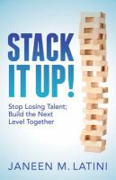 Stack it up! : stop losing talent : build the next level together /