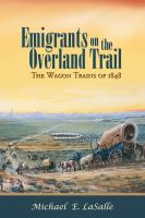 Emigrants on the Overland Trail : the wagon trains of 1848 /