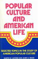 Popular culture and American life : selected topics in the study of American popular culture /