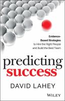 Predicting success : evidence-based strategies to hire the right people and build the best team /