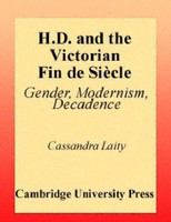 H.D. and the Victorian fin de sie̿cle gender, modernism, decadence /