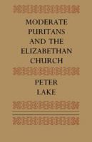 Moderate Puritans and the Elizabethan church /
