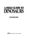 A field guide to dinosaurs /