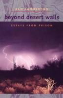 Beyond desert walls : essays from prison /