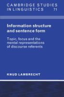 Information structure and sentence form : topic, focus, and the mental representations of discourse referents /