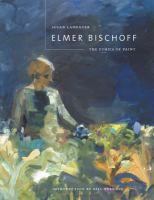 Elmer Bischoff : the ethics of paint /